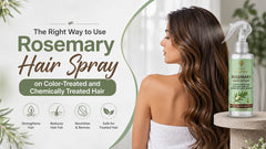 The Right Way to Use Rosemary Hair Spray on Color-Treated and Chemically Treated Hair